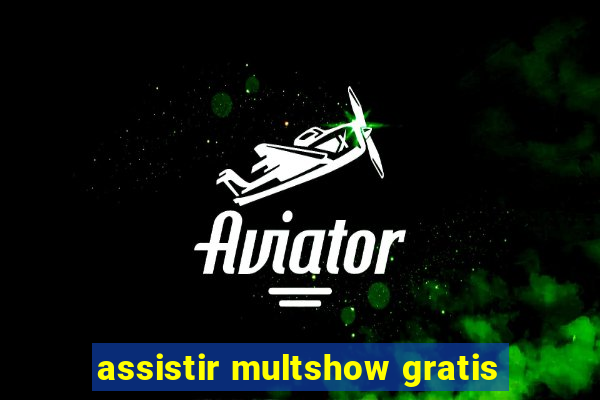 assistir multshow gratis